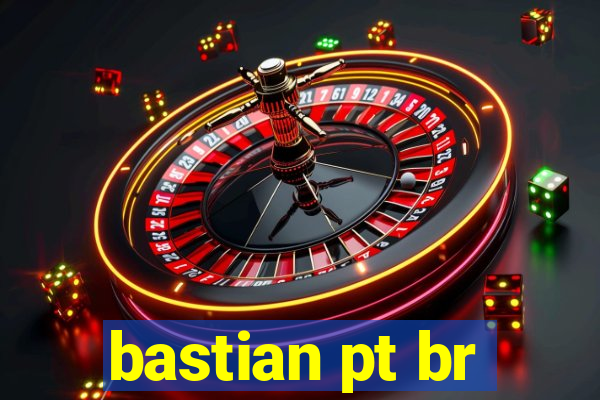 bastian pt br